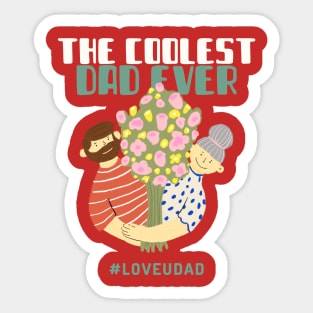 The coolest dad ever #loveudad Sticker